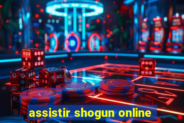 assistir shogun online